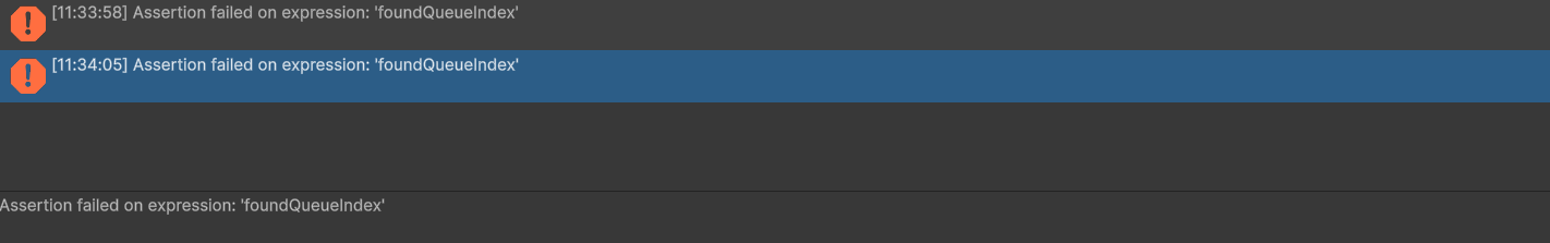 Assertion failed on expression: ‘foundQueueIndex'